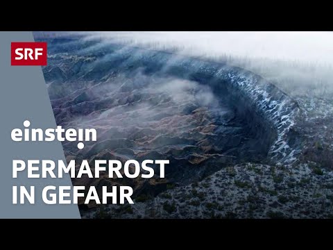 Der Permafrost taut: Die Folgen der Beschleunigung der Erderwärmung | Klimawandel | Einstein | SRF