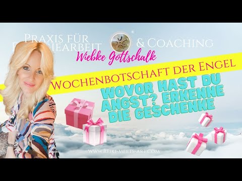 WOVOR HAST DU ANGST ? ERKENNE DIE GESCHENKE - Wochenbotschaft der Engel vom 24.10.-06.11.2022