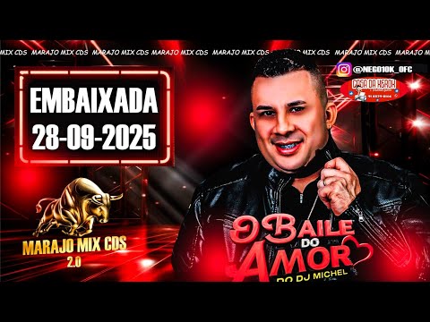 EMBAIXADA 28-09-2025 (DJ MICHEL BAILE DO AMOR)