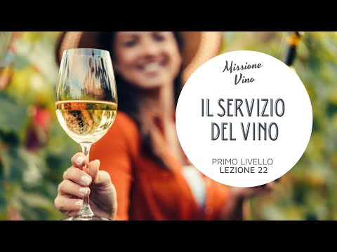 Lezione 22: Il servizio del vino - Come servire il vino