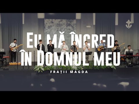 Frații Magda // Eu mă încred în Domnul meu
