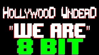 We Are [8 Bit Tribute to Hollywood Undead] - 8 Bit Universe
