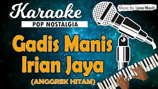 Download lagu Karaoke ANGGREK HITAM (GADIS MANIS IRIAN JAYA) Loela Drakel mp3