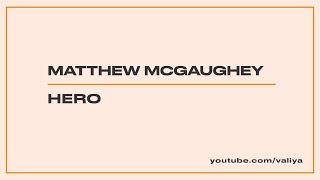 Matthew McGaughey - Hero