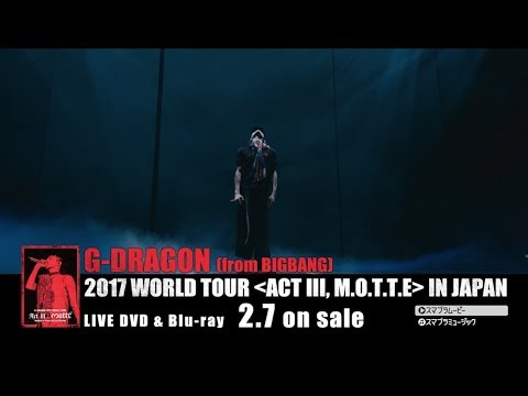 G-DRAGON 2017 WORLD TOUR[ACT Ⅲ, M.O.T.T.E] IN JAPAN (Trailer)