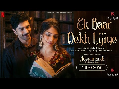 Ek Baar Dekh Lijiye | Audio Song | Sanjay Leela Bhansali | Kalpana Gandharva | Heeramandi | Netflix