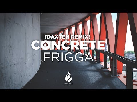 Concrete (Daxten Remix) - Frigga