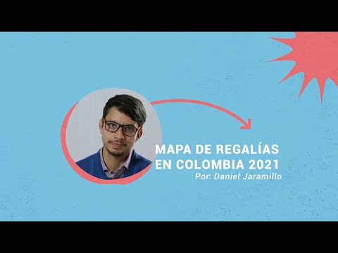 ¿Qué son las regalías y qué es el Mapa de Regalías? Por Daniel Jaramillo Transparencia por Colombia