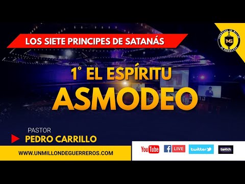 "LOS SIETE PRINCIPES DE SATANÁS: 1° ASMODEO" Pastor Pedro Carrillo