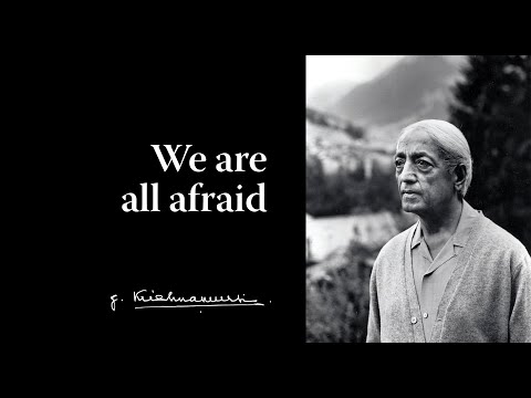 We are all afraid | Krishnamurti