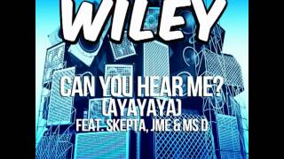 Wiley - Can You Hear Me (Ayayaya) (Orginal)