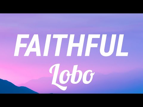 Faithful by Lobo ( Lyric Video )