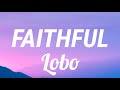 Faithful By Lobo Lyric Video