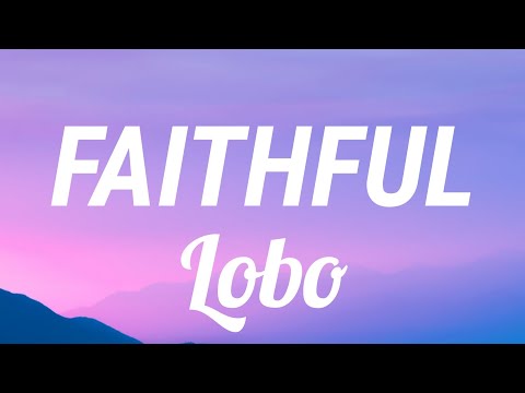 Faithful by Lobo ( Lyric Video )