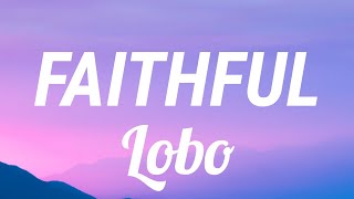 Faithful by Lobo ( Lyric Video )