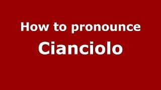 How to pronounce Cianciolo