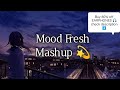 TENSION FREE MASHUP RELEXING MASHUP Chill Lofi Newsong