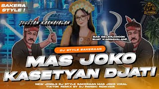 Download lagu DJ MAS JOKO X KASETYAN JATI SYTLE SAKERAAN COCOK BUAT KARNAVALAN !!! REMIX BY DJ PANGKI REMIXER mp3