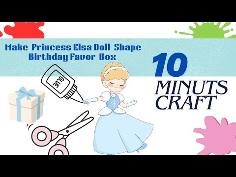 Make the most easy princess Elsa doll shape birthday favor box in 10 minutes