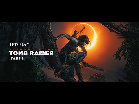 Shadow of the Tomb Raider - Let`s Play German (Part 1)