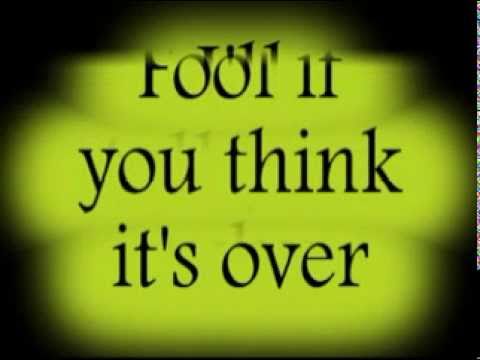 download lagu mp3 mp4 Lyrics Fool If You Think Its Over, download lagu Lyrics Fool If You Think Its Over gratis, unduh video klip Lyrics Fool If You Think Its Over