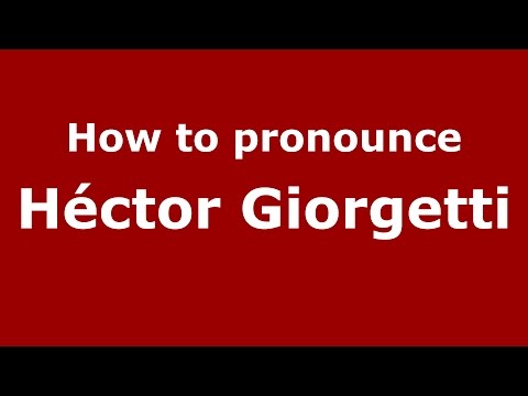 How to pronounce Héctor Giorgetti (Spanish/Argentina) - PronounceNames.com