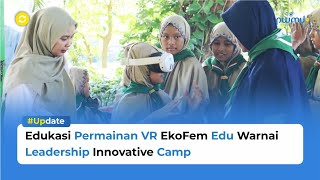 Leadership Innovative Camp: Belajar Kepemimpinan Melalui Edukasi VR dan Outbound