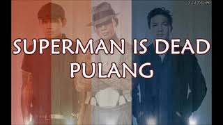Download lagu Lirik Superman is Dead -  Pulang mp3 Download lagu Lirik Superman is Dead -  Pulang mp3