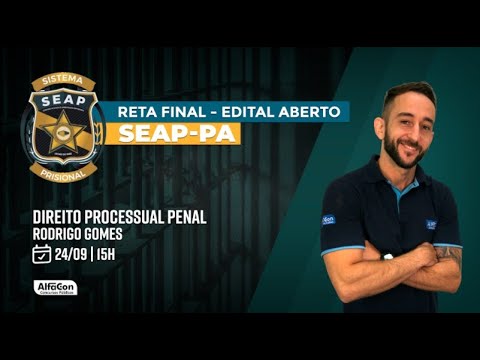 Aula de Direito Processual Penal - Reta Final - Edital Aberto - SEAP PA - AlfaCon
