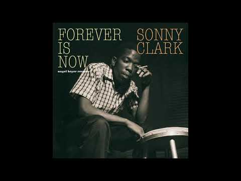 Sonny Clark Forever Is Now