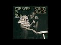Sonny Clark Forever Is Now