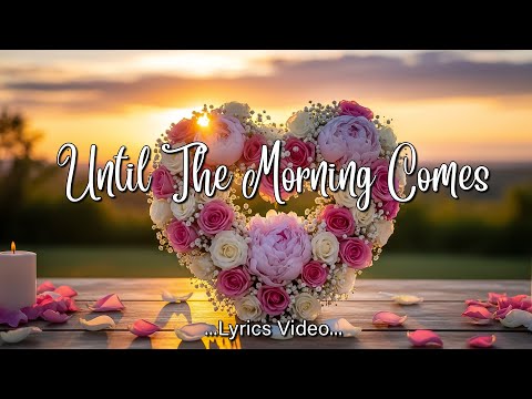 Until The Morning Comes – Lyrics (Official Music Video)