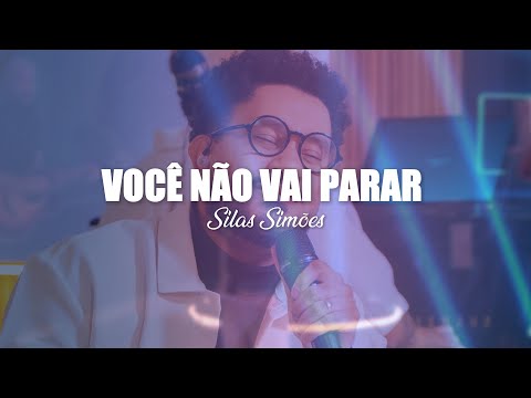 Você Não Vai Parar - Silas Simões