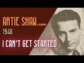 Artie Shaw - I Can't Get Started - Artie Shaw Artie Shaw - I Can't Get Started