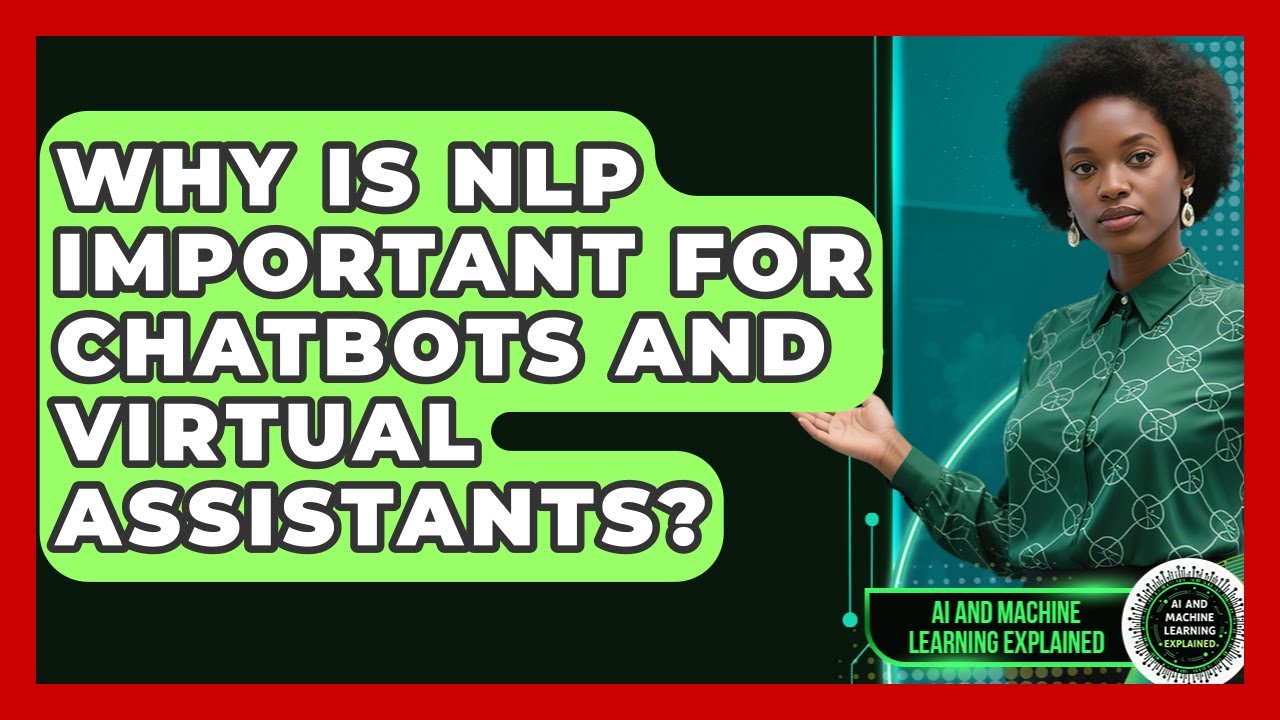 Why Is NLP Important for Chatbots and Virtual Assistants? | AI and Machine Learning Explained News