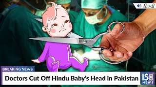 Doctors Cut Off Hindu Baby’s Head in Pakistan