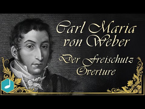 Carl Maria von Weber - Der Freischutz - Overture