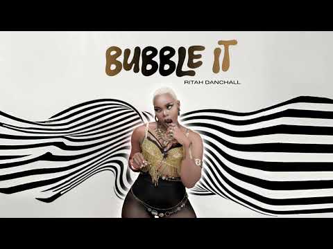 BUBBLE IT - RITAH DANCHALL(OFFICIAL AUIDO)