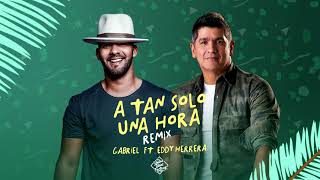 Gabriel ft. Eddy Herrera - "A Tan Solo Una Hora" (remix)