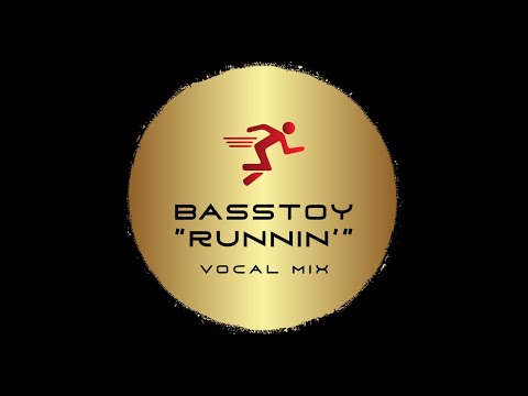 BASSTOY ''Runnin' [Vocal Mix]''
