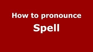 How to pronounce Spell