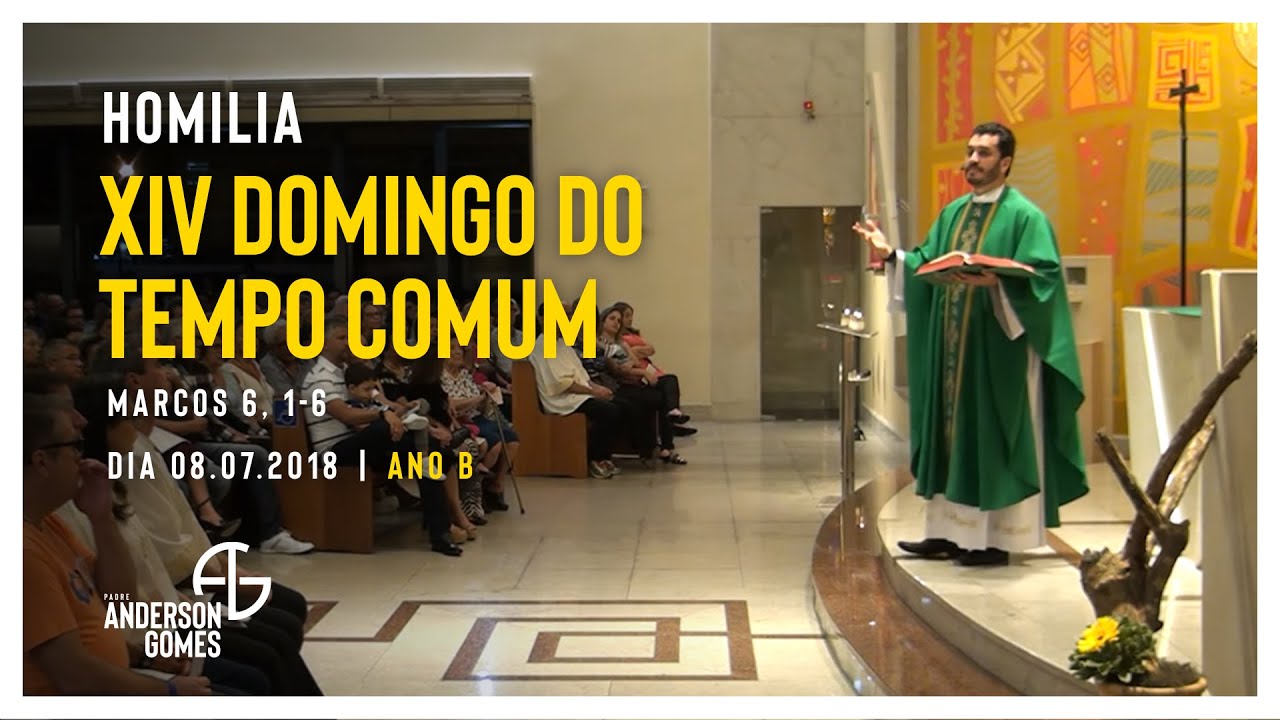 HOMILIA 14º Domingo do Tempo Comum (Mc 6, 1-6/Ano B) - 08/07/18