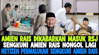 AMIEN RAIS REPORTEDLY ADMITTED TO A RSE..!! THE LATEST NEWS ABOUT SENGKUNI AMIEN RAIS IS VERY CON...