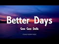 Goo Goo Dolls - Better Days (Lyrics) - Let Love In (2006)