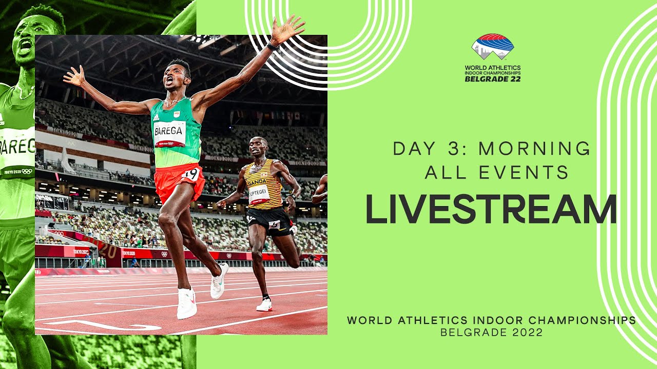 20.03.2022, 09:55 Uhr: World Athletics Indoor Championships Belgrade 2022 | Day 3 Morning Session