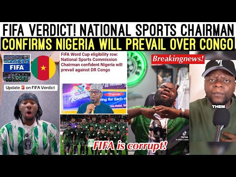 FIFA VERDICT‼️😱 NATIONAL SPORTS CHAIRMAN CONFIRMS NIGERIA WILL PREVAIL OVER DR CONGO 