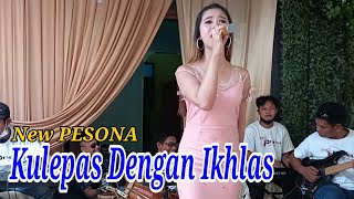 Download lagu KULEPAS DENGAN IKHLAS ] New PESONA mp3