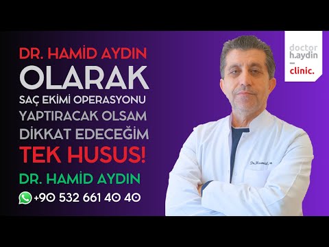 Dr. Hamid AYDIN Olarak Saç Ekimi Operasyonu Yaptıracak Olsam Dikkat Edeceğim Tek Husus!
