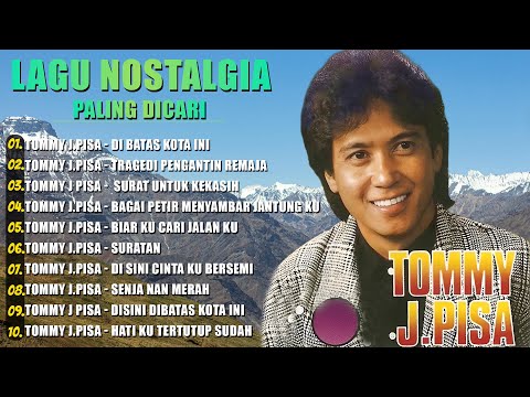 Tommy J Pisa Full Album - Lagu Nostalgia - Di Batas Kota Ini  , Disini Dibatas Kota Ini , Suratan
