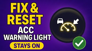 Fix & Reset Adaptive Cruise Control (ACC) Warning Light Stays On